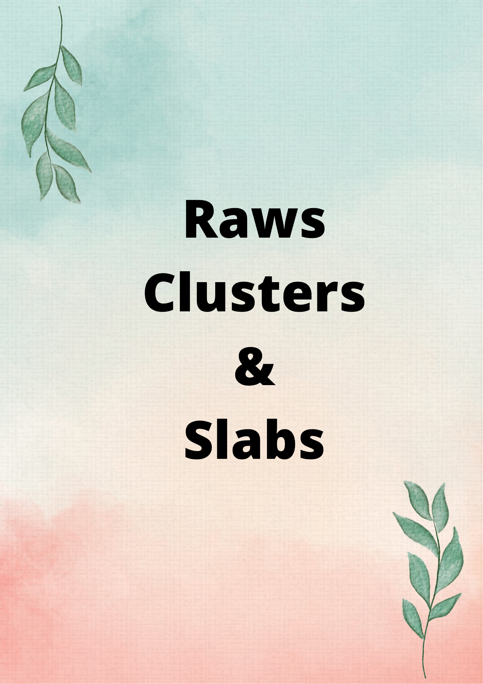 Raws, Clusters & Slabs